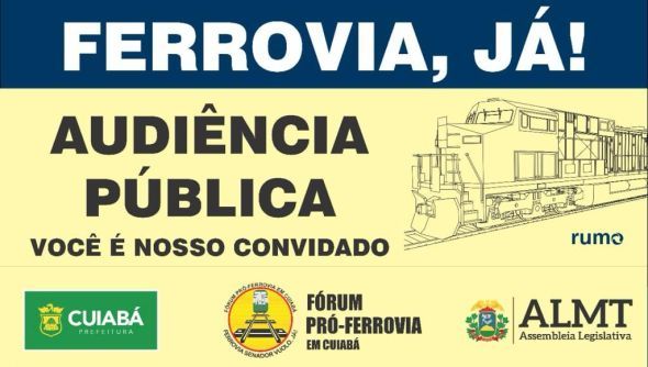 Prefeitura de Cuiab | Audincia Pblica sobre projeto da Ferrovia Senador Emlio Vicente Vuolo acontece nesta segunda-feira (09), na Assembleia Legislativa