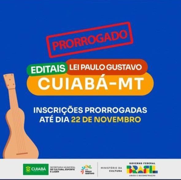 Prefeitura de Cuiab | Prazo das inscries referentes a projetos e aes relacionadas Lei Paulo Gustavo segue at o dia 22 de novembro